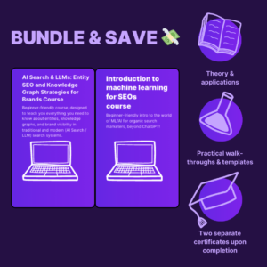 Course Bundle: Introduction to ML for SEOs + AI Search & LLM Entity SEO – 2 Courses