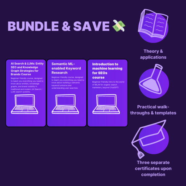 Course Bundle: Introduction to ML for SEOs + AI Search & LLM Entity SEO + Semantic Keyword Research – 3 Courses